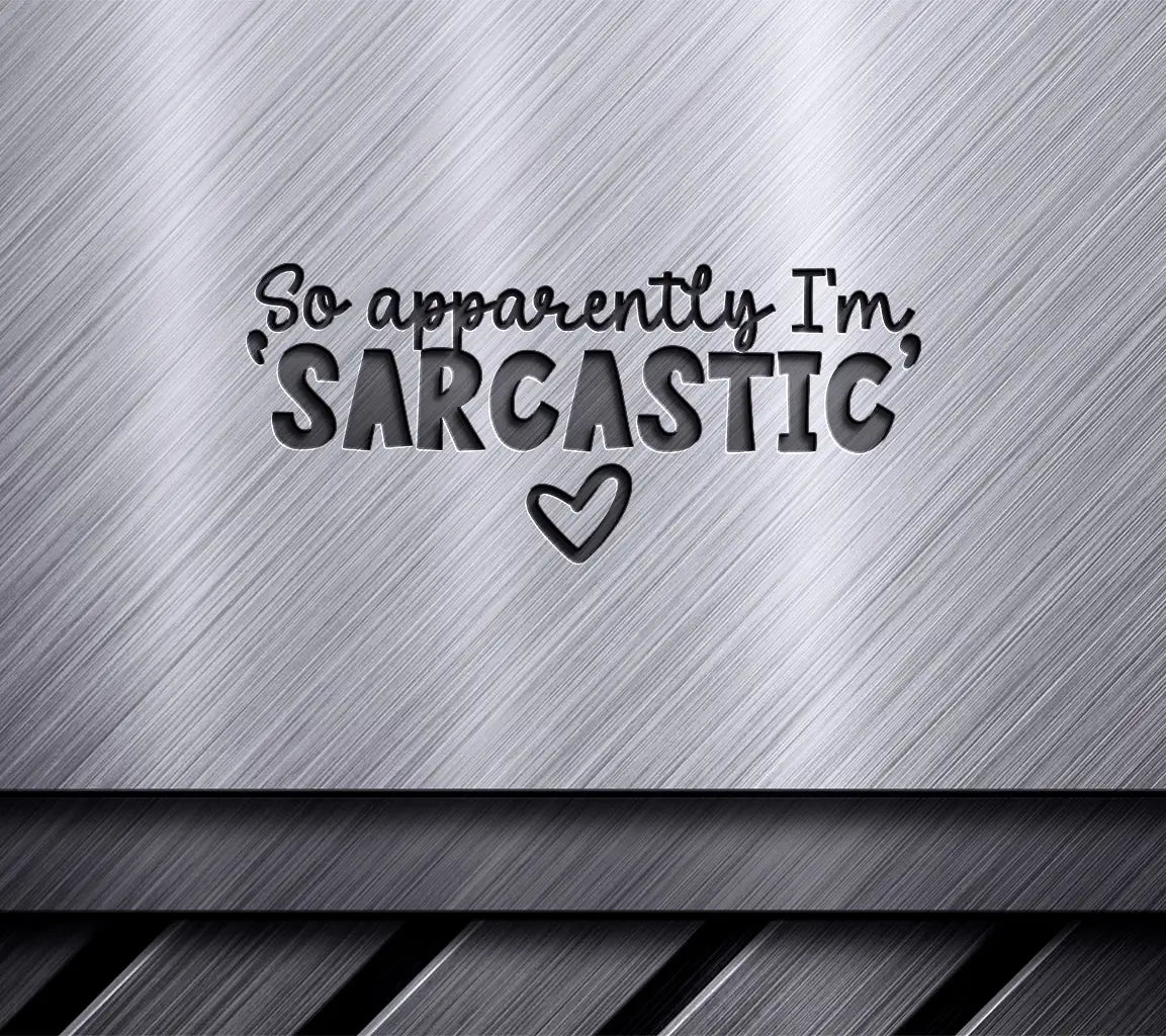 So Apparently Im Sarcastic SVG - Huge Sarcastic Quote Design SVG