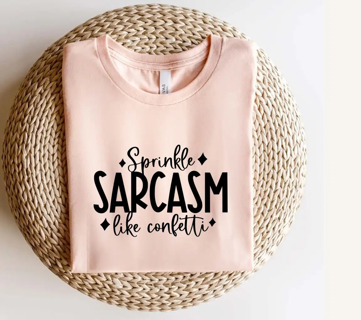 Sprinkle Sarcasm Like Confetti SVG - Huge Sarcastic Quotes Design SVG