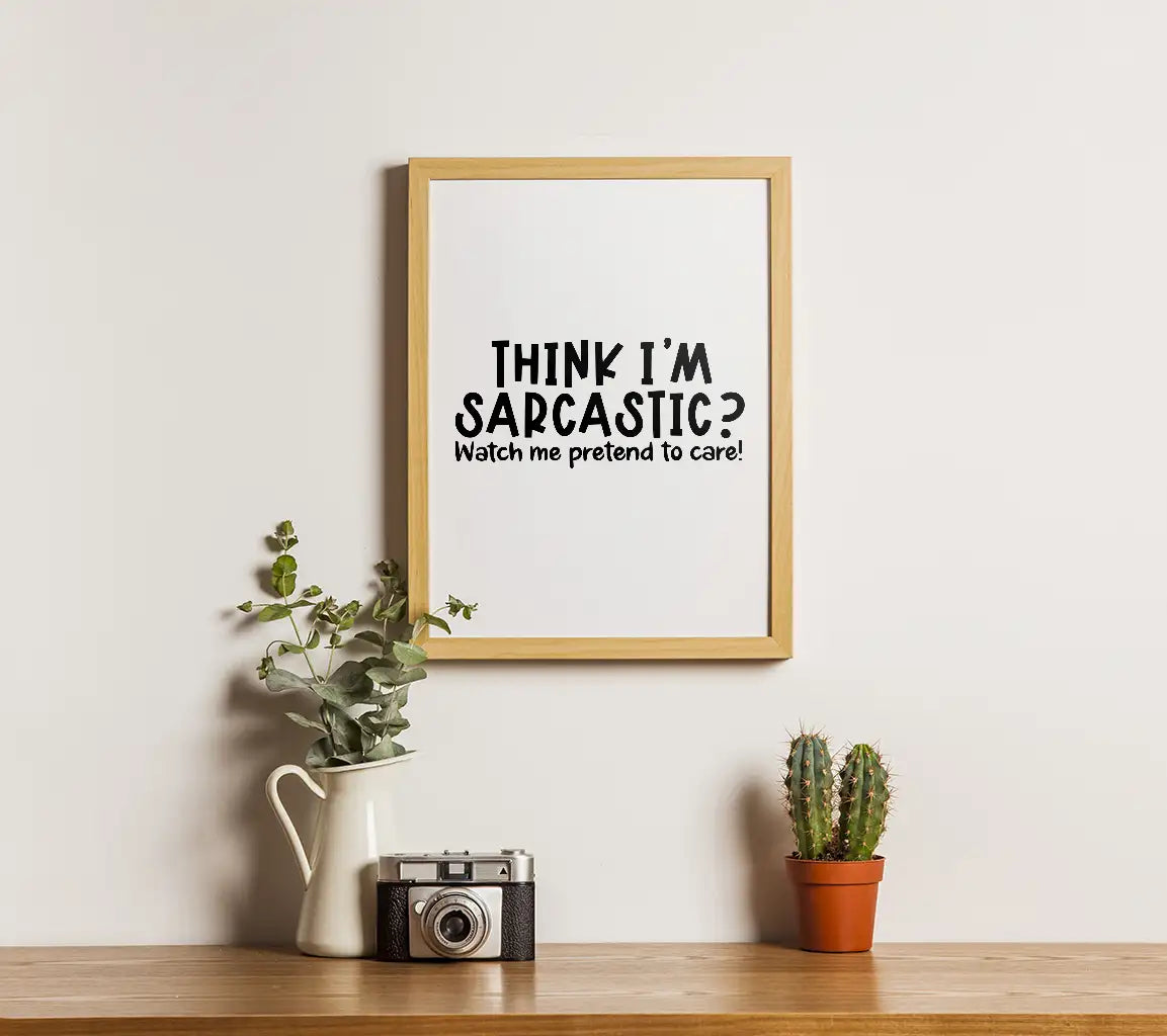 Think Im Sarcastic Watch Me Pretend To Care - Funny Sarcastic Quote SVG SVG