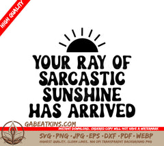 Sarcastic Sunshine Has Arrived SVG - Funny Quote Design SVG