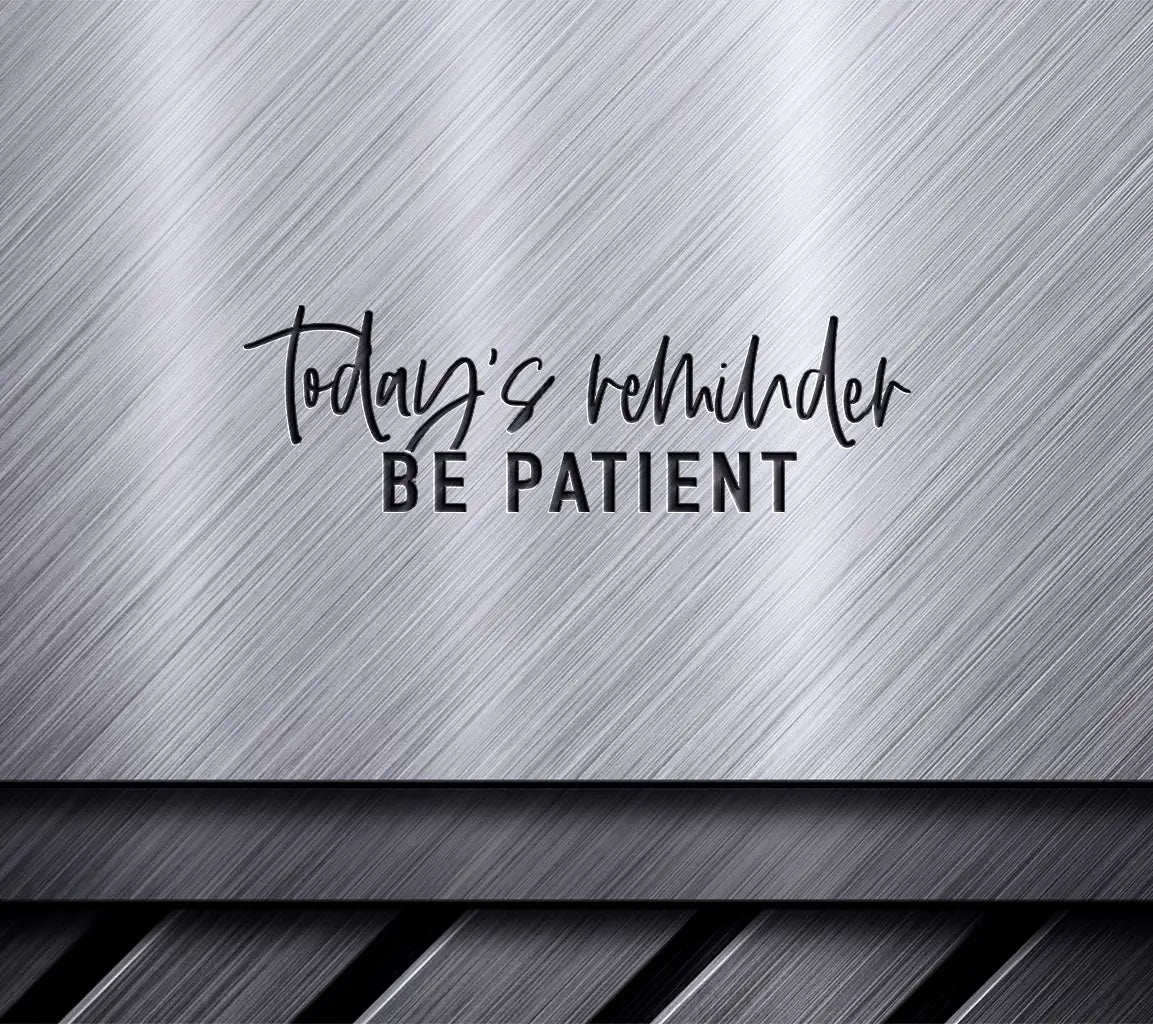 Todays Reminder Be Patient SVG Cut File for Small Business Owners SVG