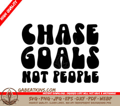 Chase Goals Not People SVG - Motivational Quote Design for Small Business Owners SVG