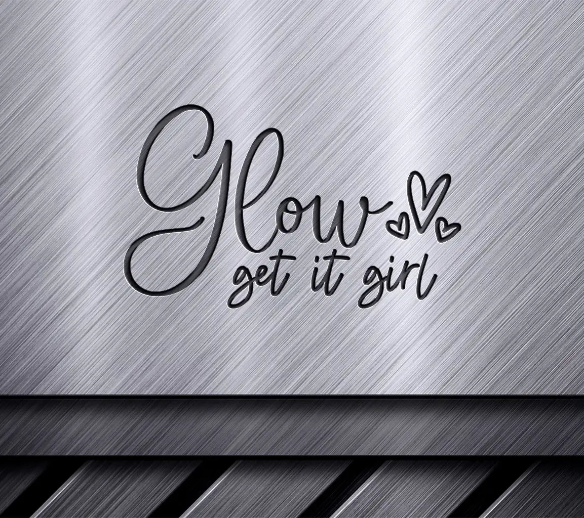 Glow Love Get It Girl -  SVG Design SVG