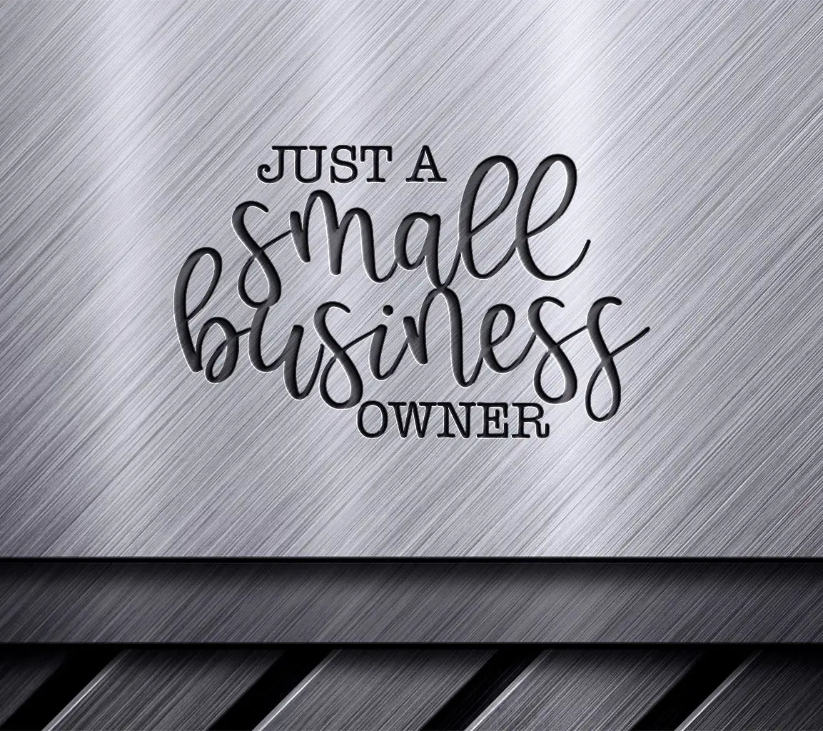 Just A Small Business Owner SVG - Sign Design for Small Business Owners SVG