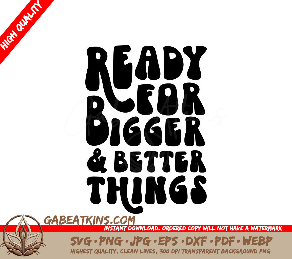 Ready For Bigger & Better Things SVG Design - Small Business Owners SVG