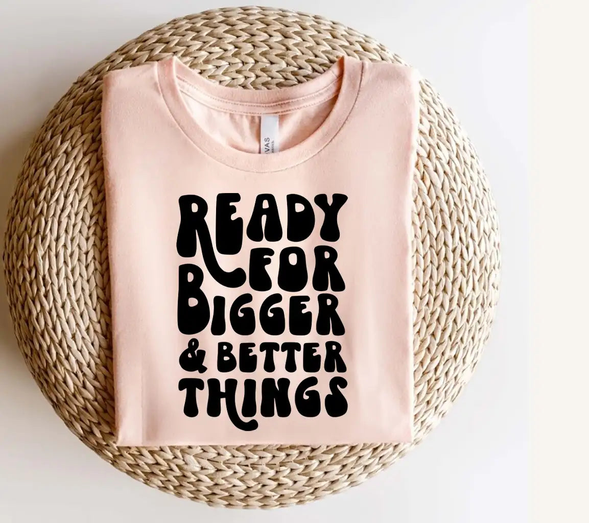 Ready For Bigger & Better Things SVG Design - Small Business Owners SVG