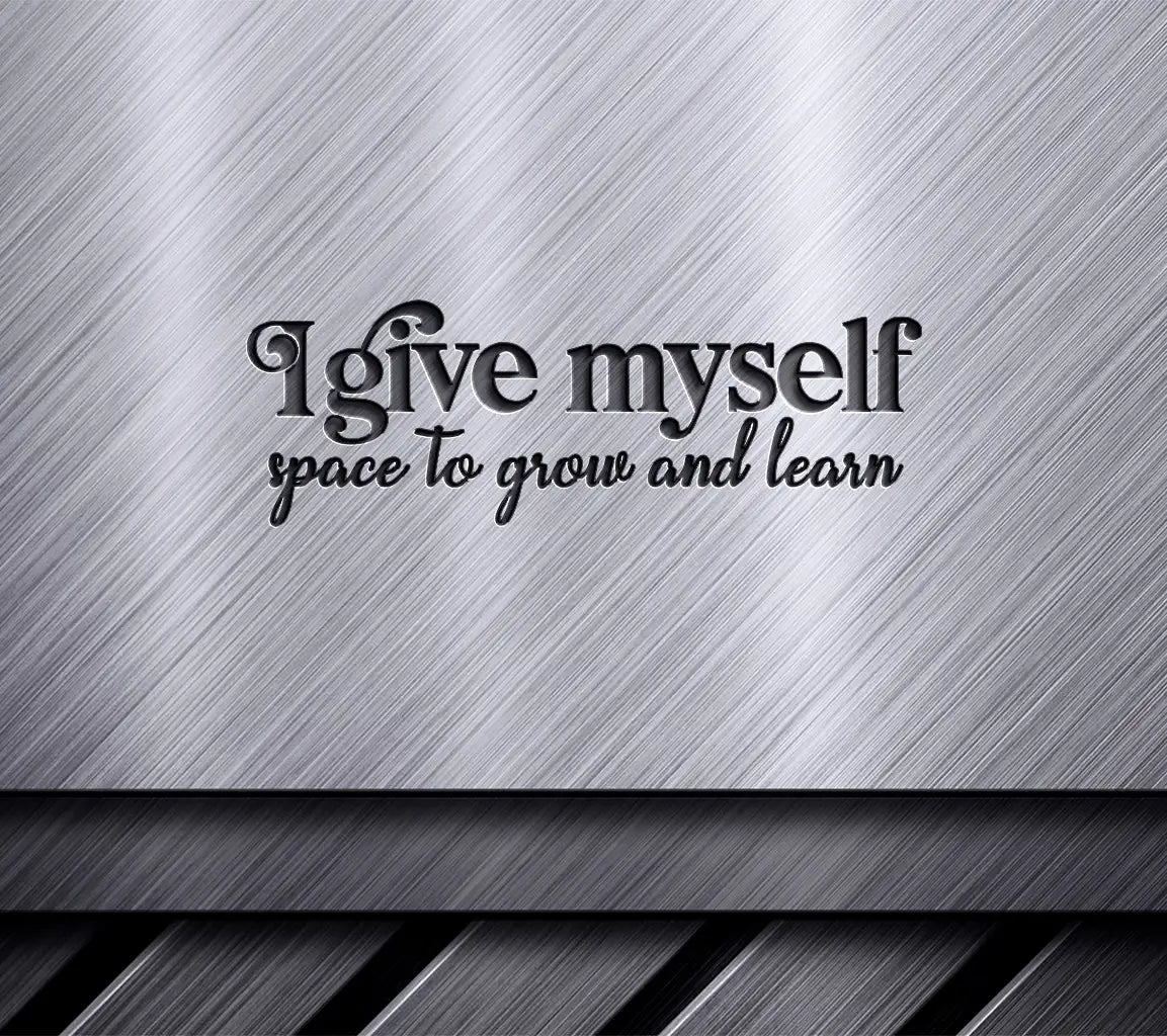 I Give Myself Space To Grow And Learn SVG Cut File for Small Business Owners SVG