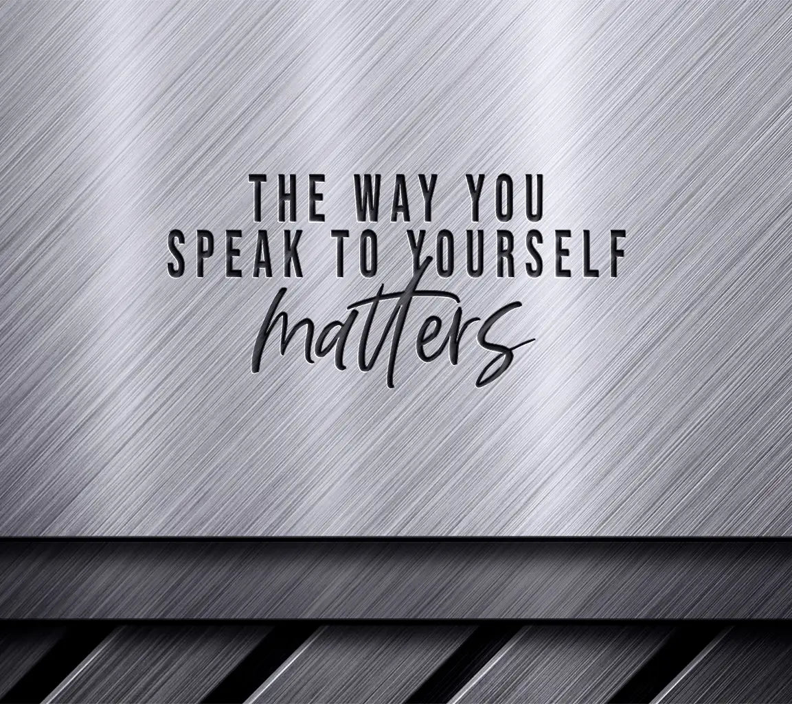 Speak To Yourself Matters SVG - Inspirational Quote for Small Business Owners SVG