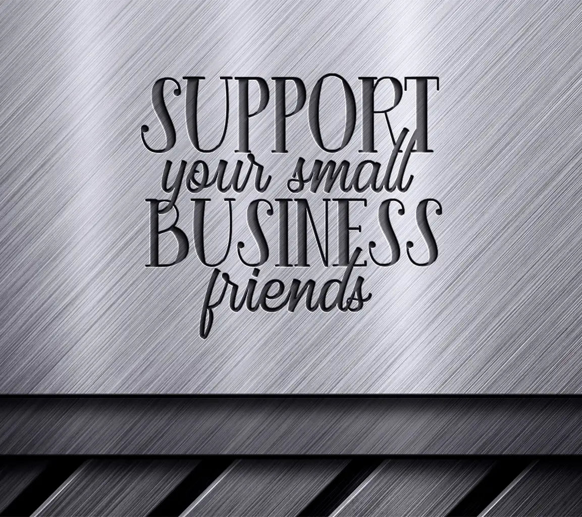 Support Your Small Business Friends SVG Cut File SVG