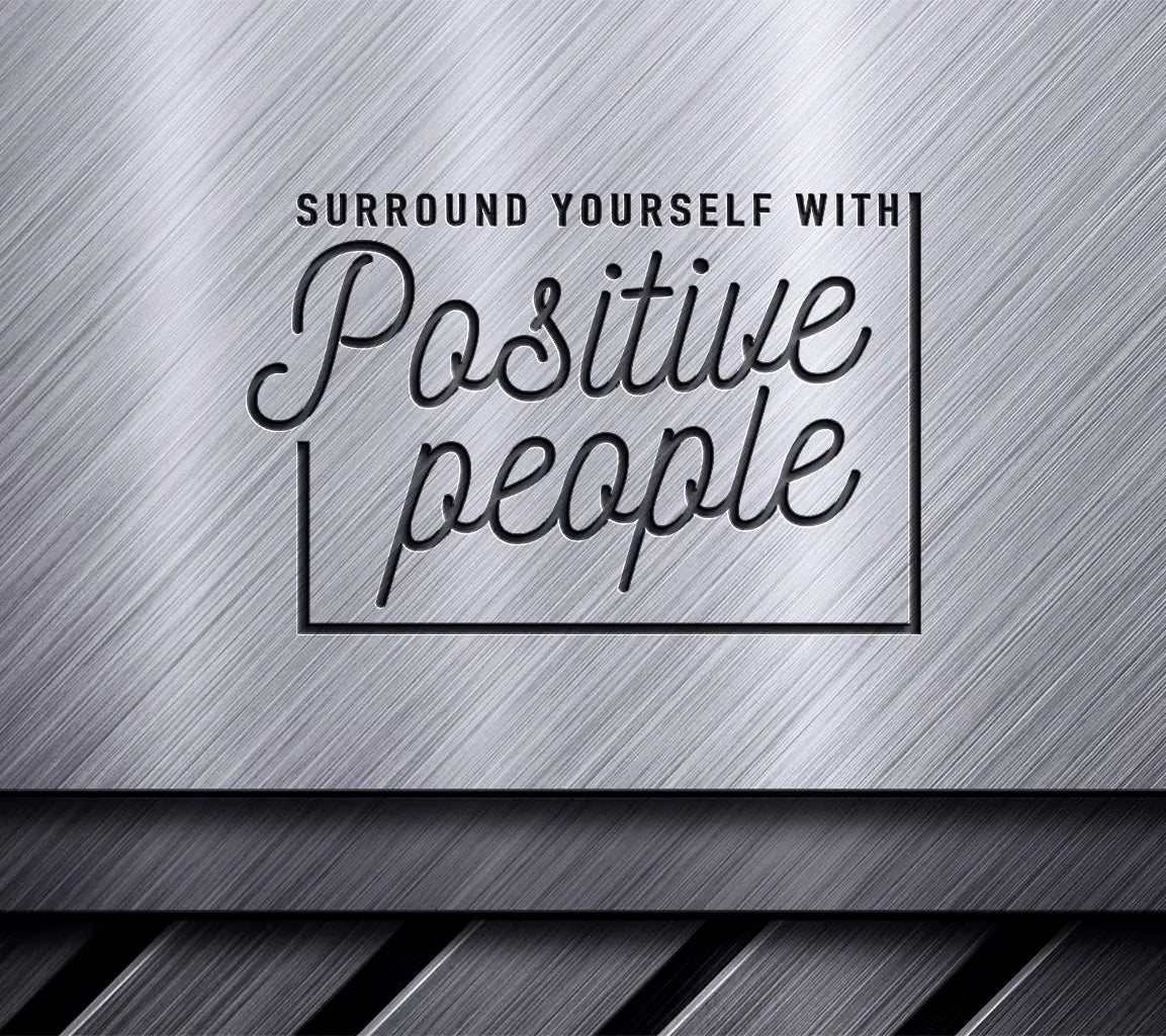 Surround Yourself With Positive People SVG Cut File SVG