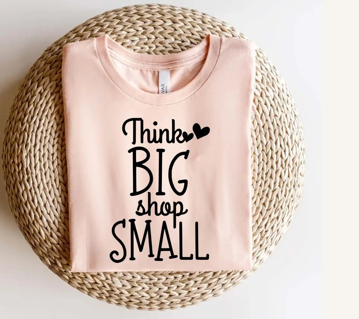 Think Big, Shop Small -  SVG for Small Business Owners SVG