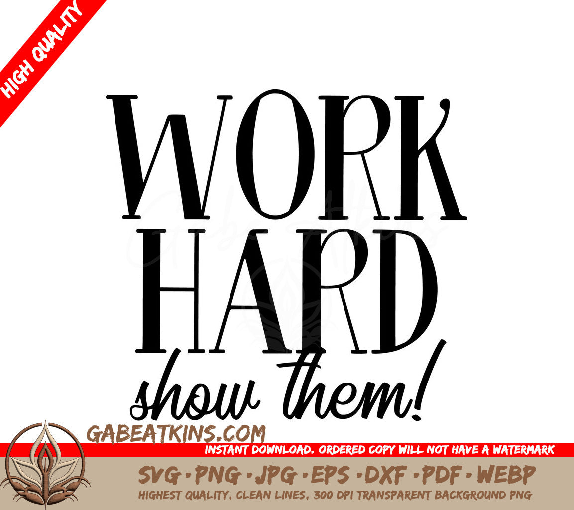 Work Hard Show Them -  SVG Design for Small Business Owners SVG