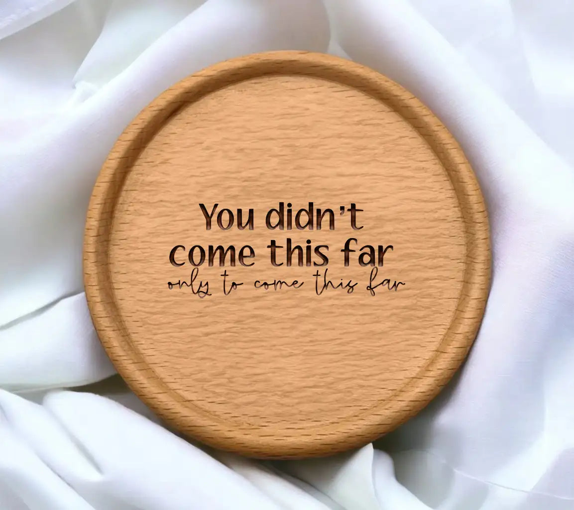 You Didnt Come This Far To Come This Far SVG - Motivational Quote Design SVG