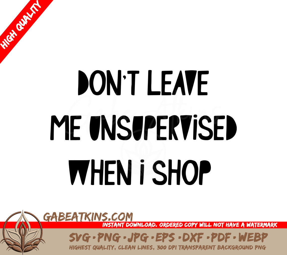 Dont Leave Me Unsupervised When I Shop SVG - Huge Tote Bag Design SVG