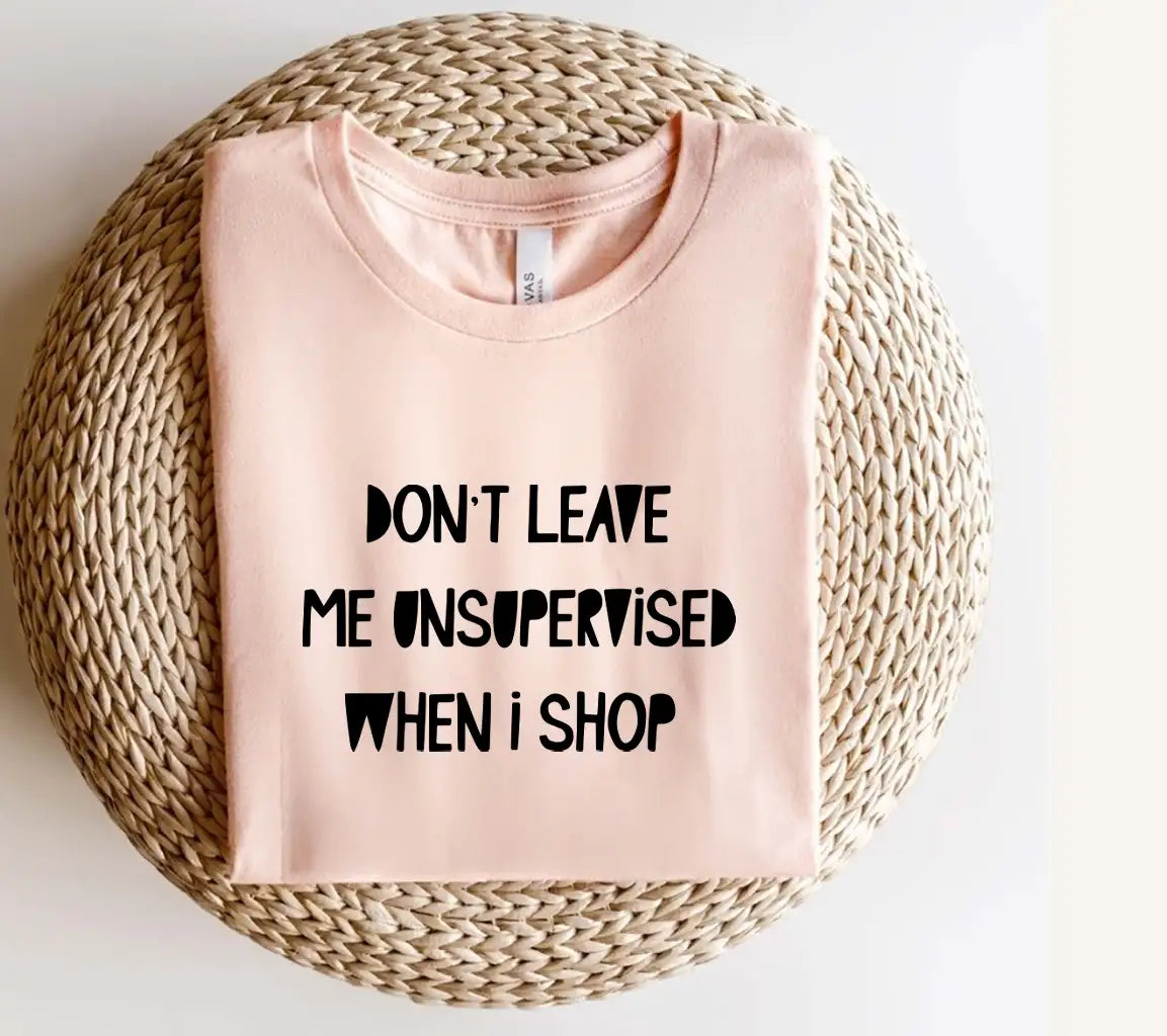 Dont Leave Me Unsupervised When I Shop SVG - Huge Tote Bag Design SVG