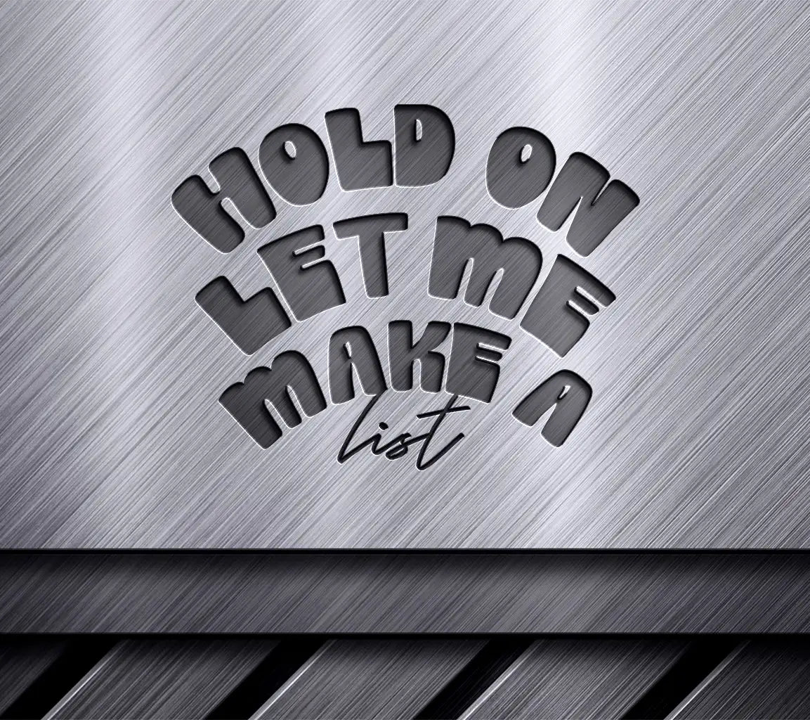 Hold On, Let Me Make A List SVG - Tote Bag Design SVG