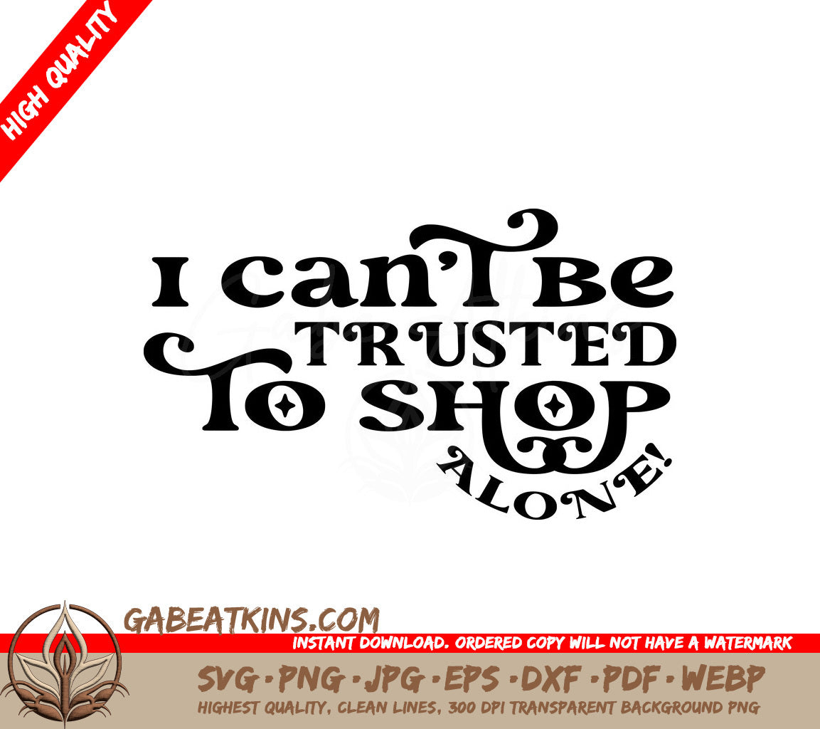 I Cant Be Trusted To Shop Alone SVG - Tote Bag Design SVG