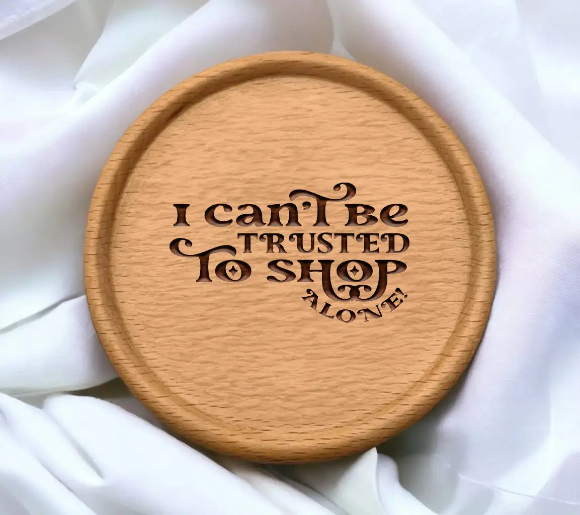 I Cant Be Trusted To Shop Alone SVG - Tote Bag Design SVG