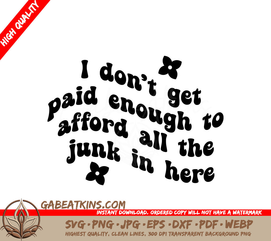 I Dont Get Paid Enough To Afford All The Junk In Here SVG Tote Bag Design SVG