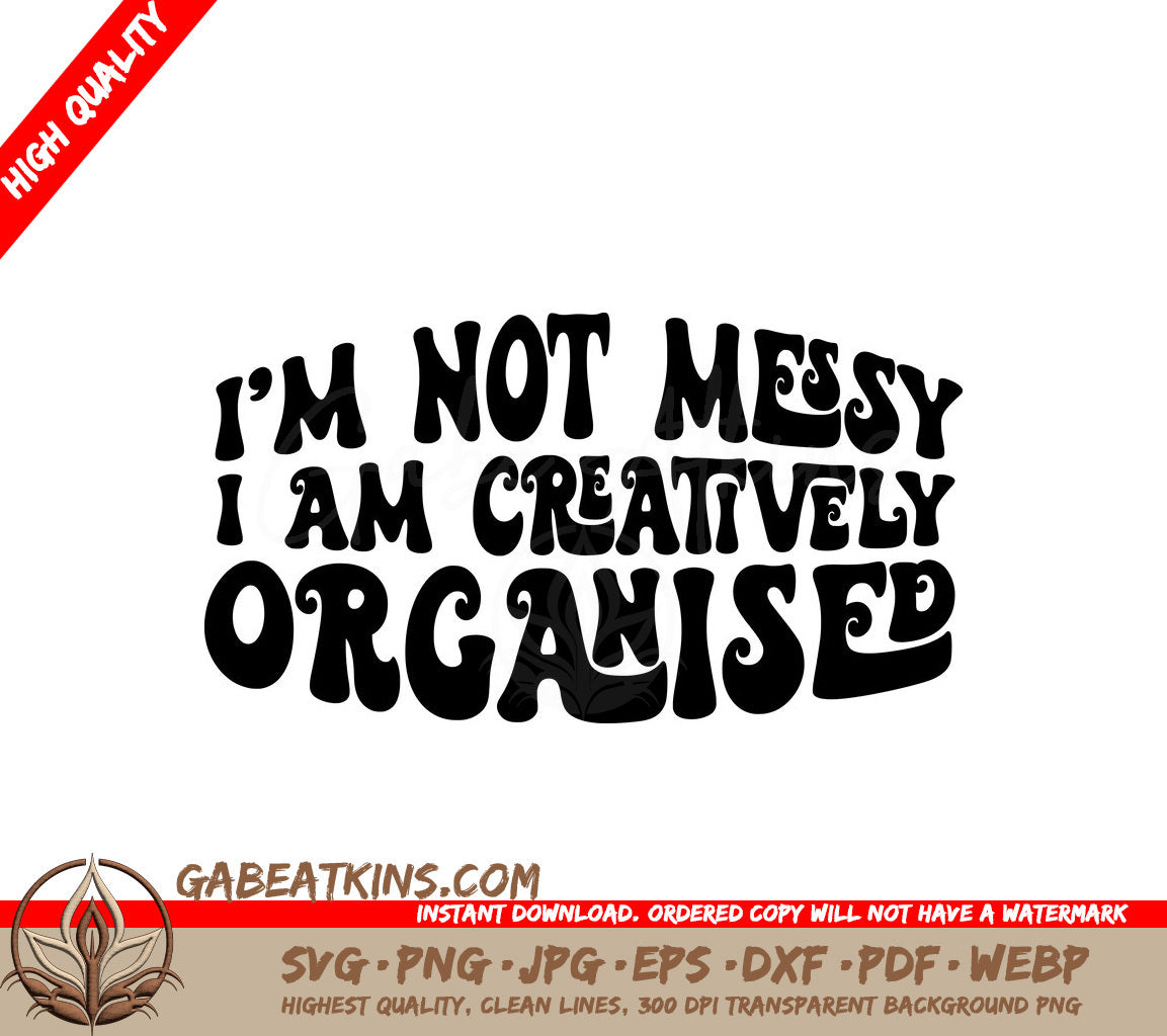 Im Not Messy, Im Creatively Organized Tote Bag SVG Design SVG