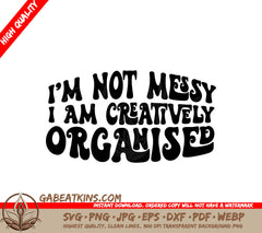 Im Not Messy, Im Creatively Organized Tote Bag SVG Design SVG