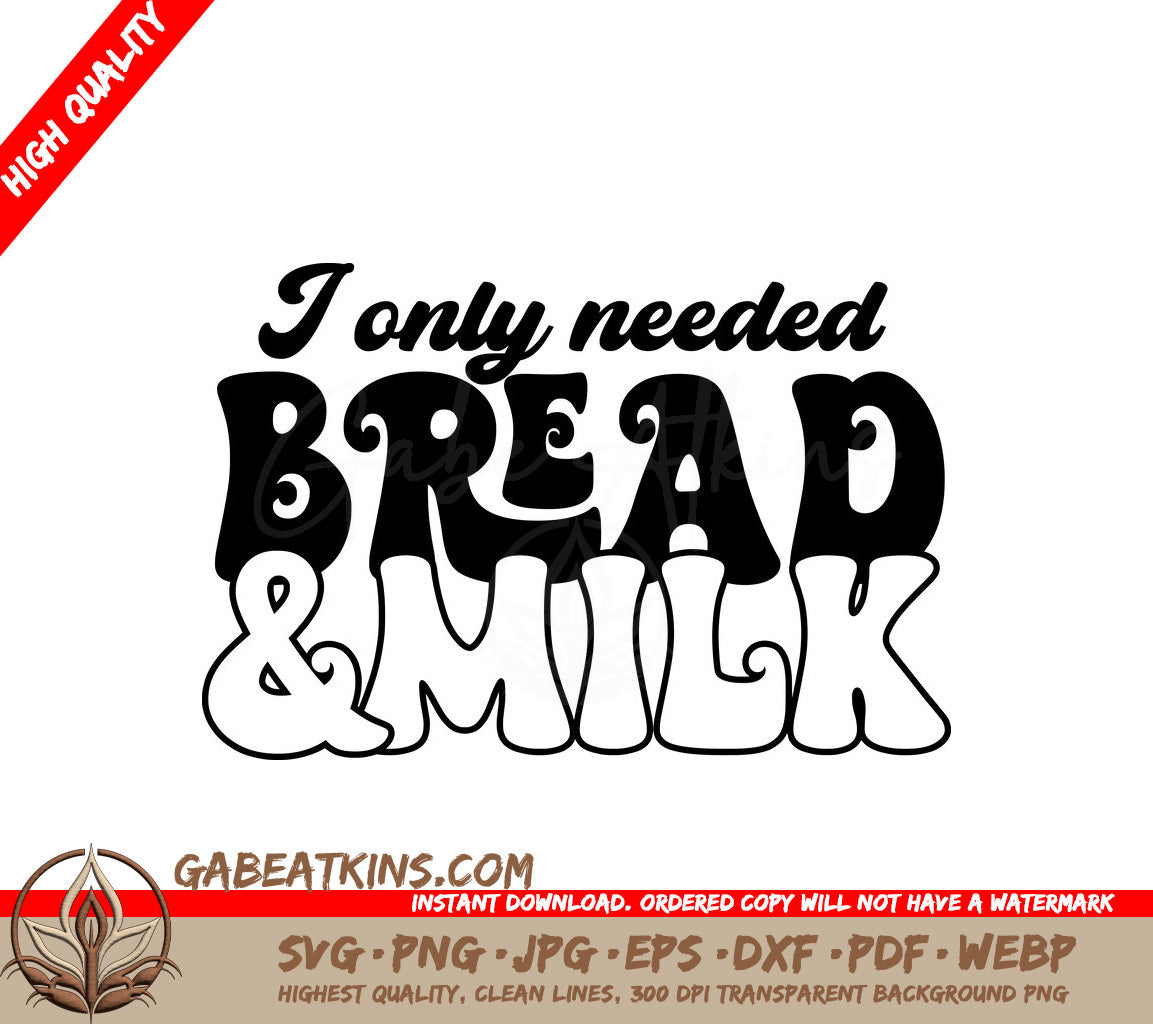 I Only Needed Bread & Milk - Huge Tote Bag SVG Design SVG