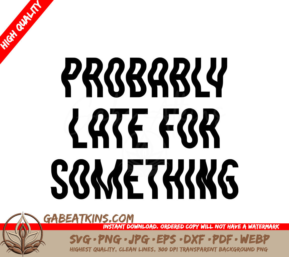 Probably Late For Something SVG - Huge Tote Bag Design SVG