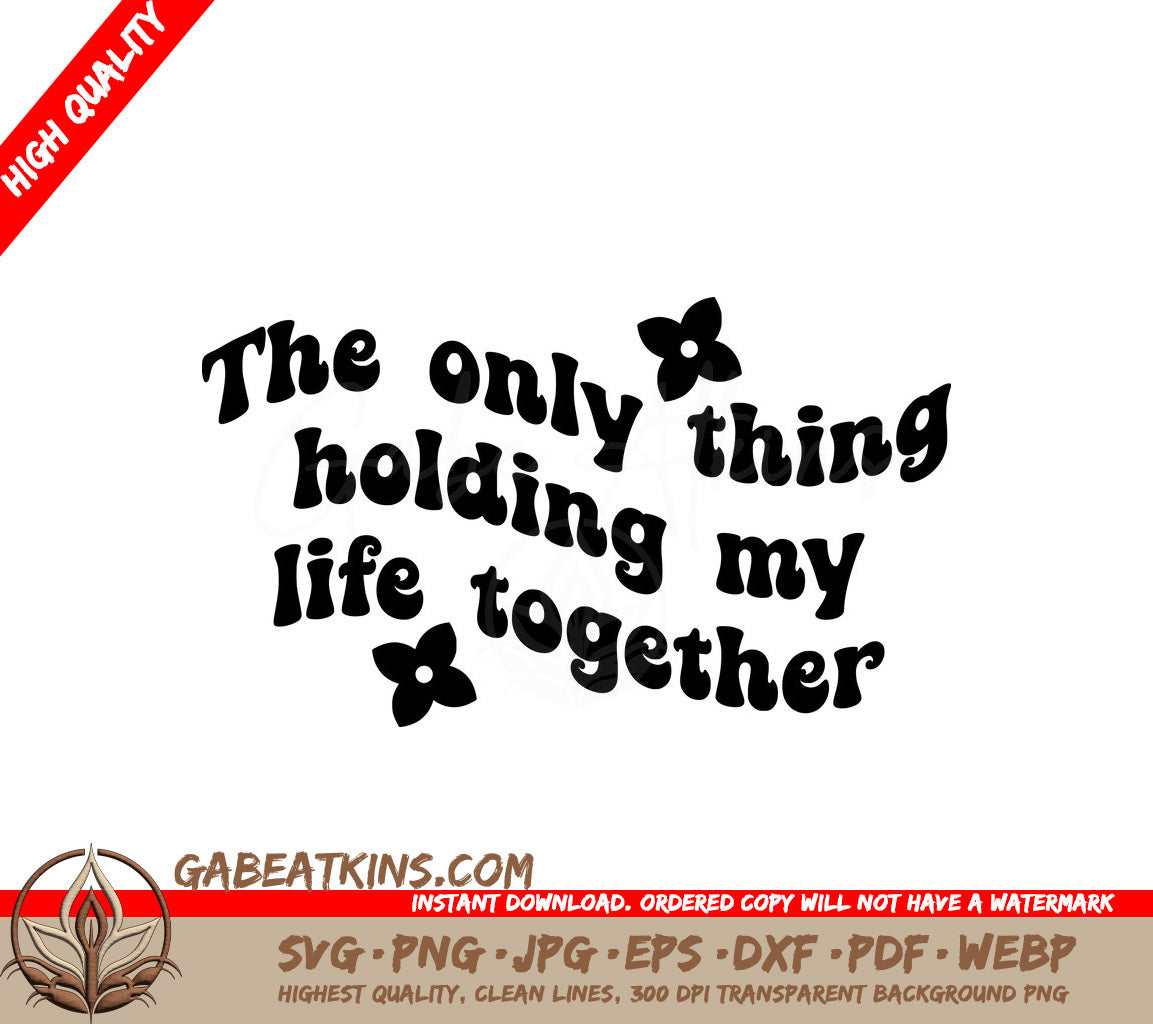 The Only Thing Holding My Life Together Is You - Huge Tote Bag SVG SVG