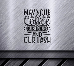 May Your Coffee Be Strong & Your Lash Be Long SVG Design SVG