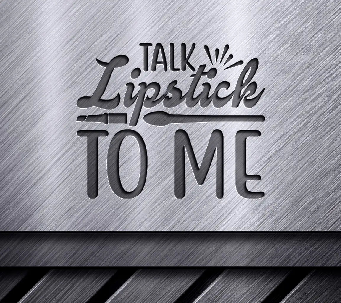 Talk Lipstick To Me SVG Lipstick Brush Design SVG