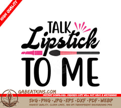 Talk Lipstick To Me SVG Lipstick Brush Design SVG