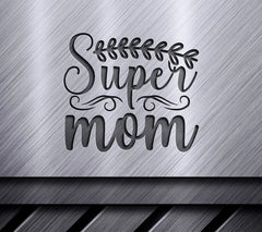 Super Mom SVG Cut File - Huge Mothers Day Design SVG