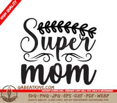 Super Mom SVG Cut File - Huge Mothers Day Design SVG