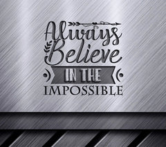 Always Believe In The Impossible  SVG Design - Motivational Quote SVG