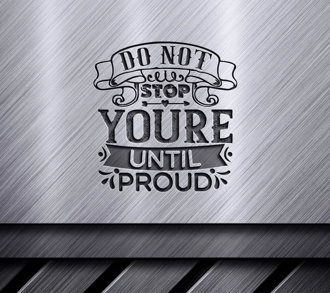 Do Not Stop Until Youre Proud Motivational SVG Design -  Poster SVG