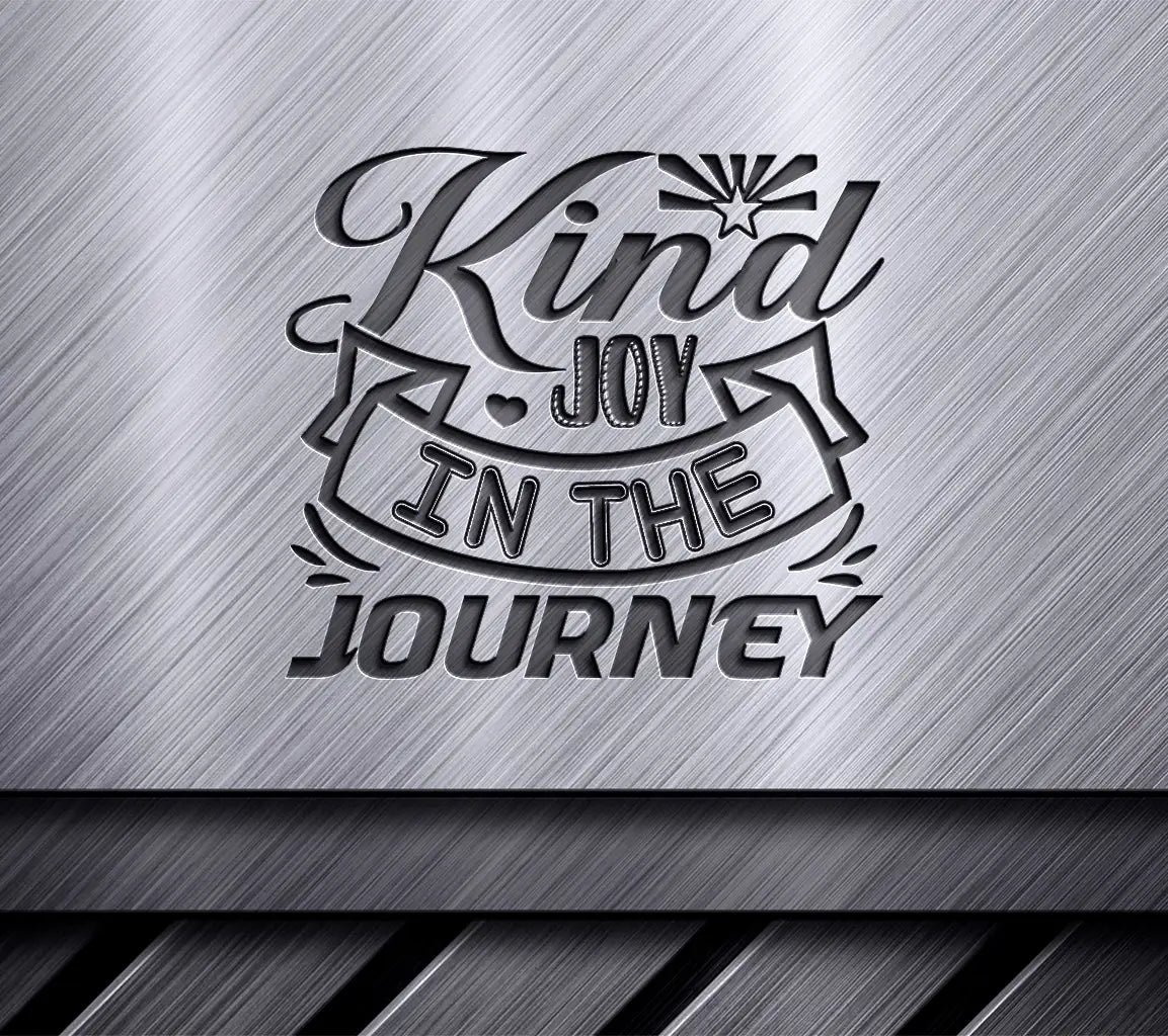 Kind Joy in the Journey -  Motivational SVG Design SVG