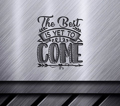 The Best Is Yet To Come SVG - Motivational Quote Design SVG