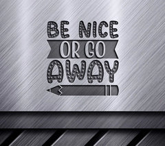 Be Nice Or Go Away SVG - School Design, Huge File SVG