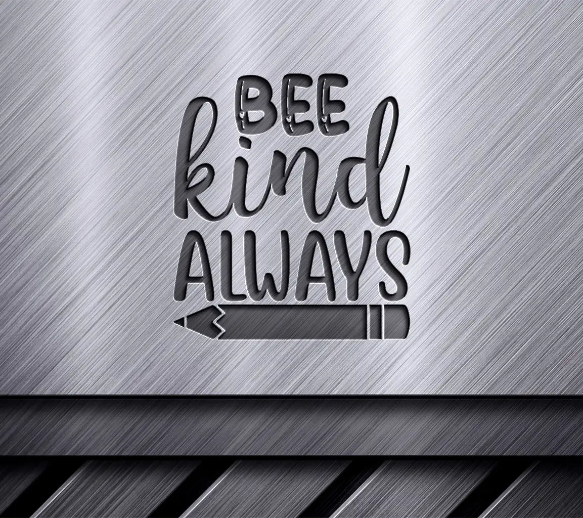 Bee Kind Always Pencil SVG - School Design SVG