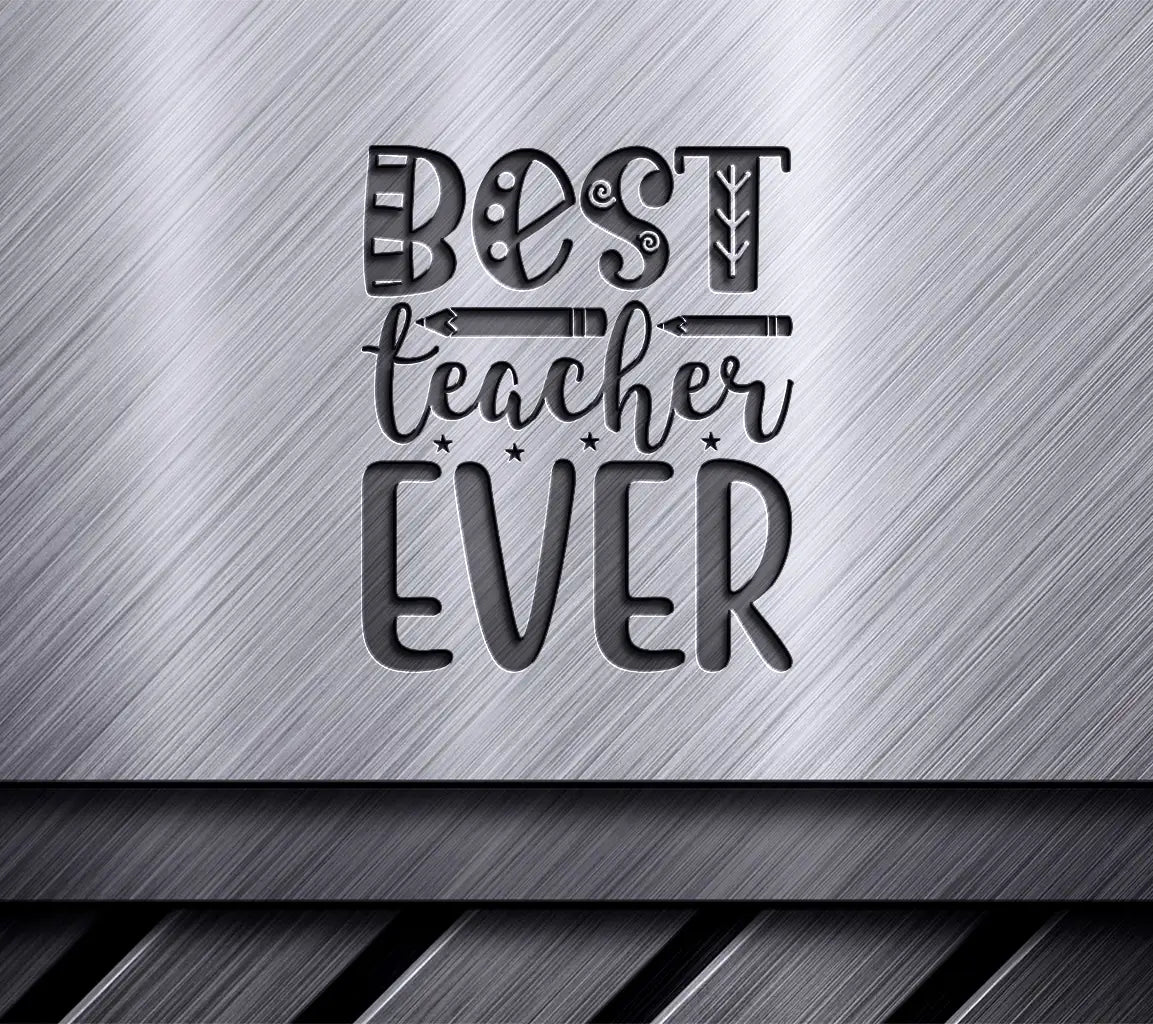 Best Teacher Ever SVG Design with Pencil - School Teacher Appreciation Gift SVG