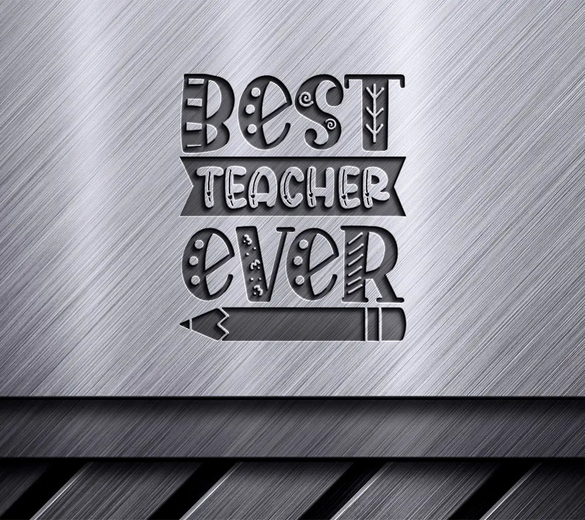 Best Teacher Ever SVG Cut File - Pencil Design SVG