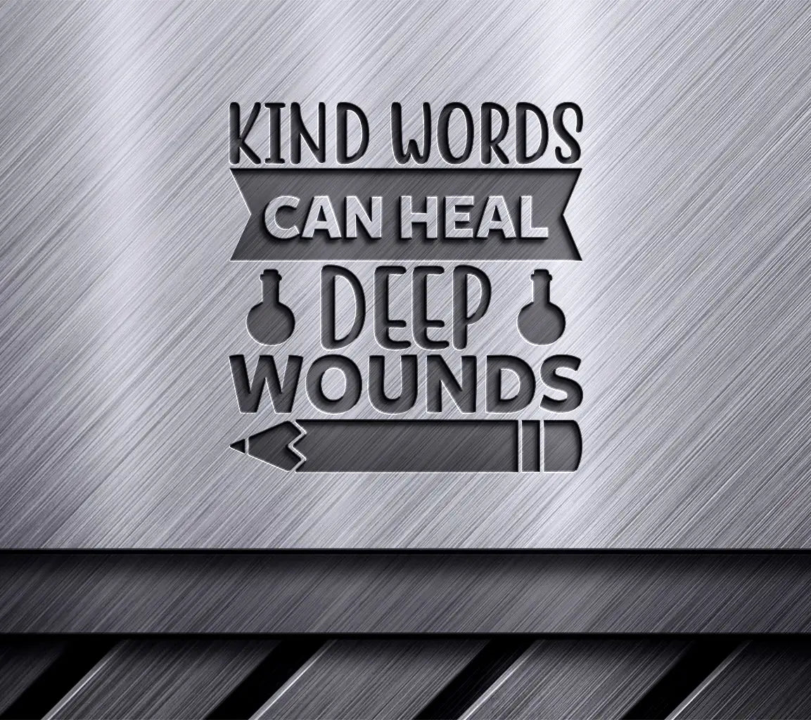 Kind Words Can Heal Deep Wounds SVG - Inspirational Quote Design SVG