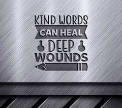 Kind Words Can Heal Deep Wounds SVG - Inspirational Quote Design SVG