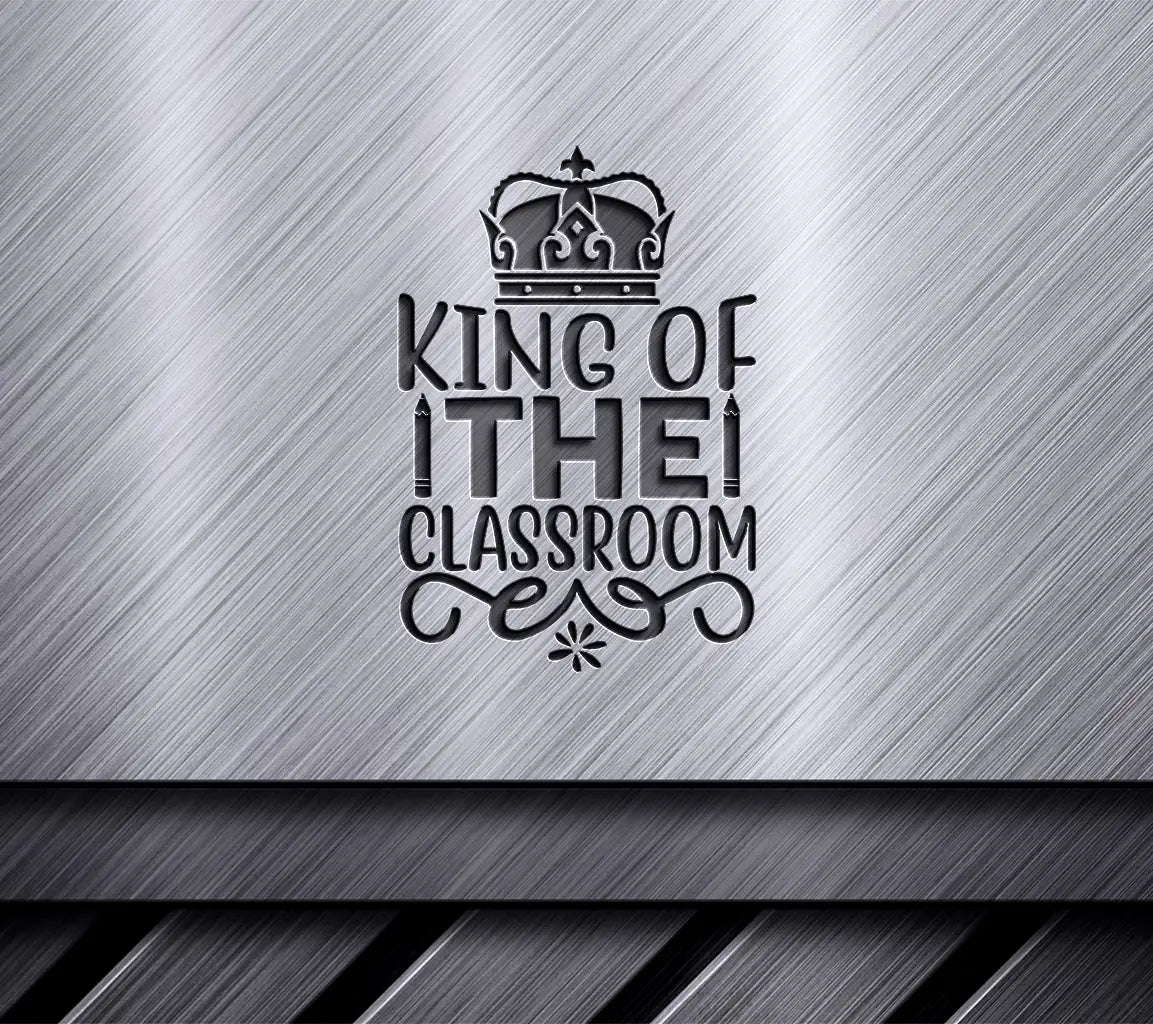 King of the Classroom SVG - Crown & Pencils School Design SVG