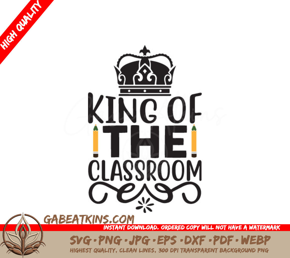 King of the Classroom SVG - Crown & Pencils School Design SVG