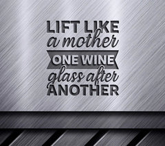 Lift Like A Mother One Wine Glass After Another SVG Design SVG