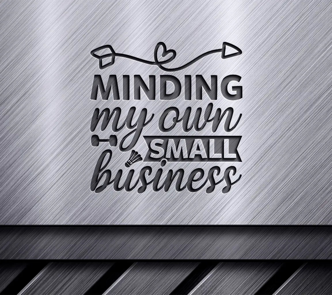 Minding My Own Small Business SVG Design - Sign Cut File SVG