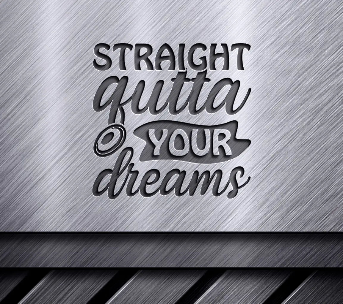 Straight Outta Your Dreams -  Sports SVG Design SVG