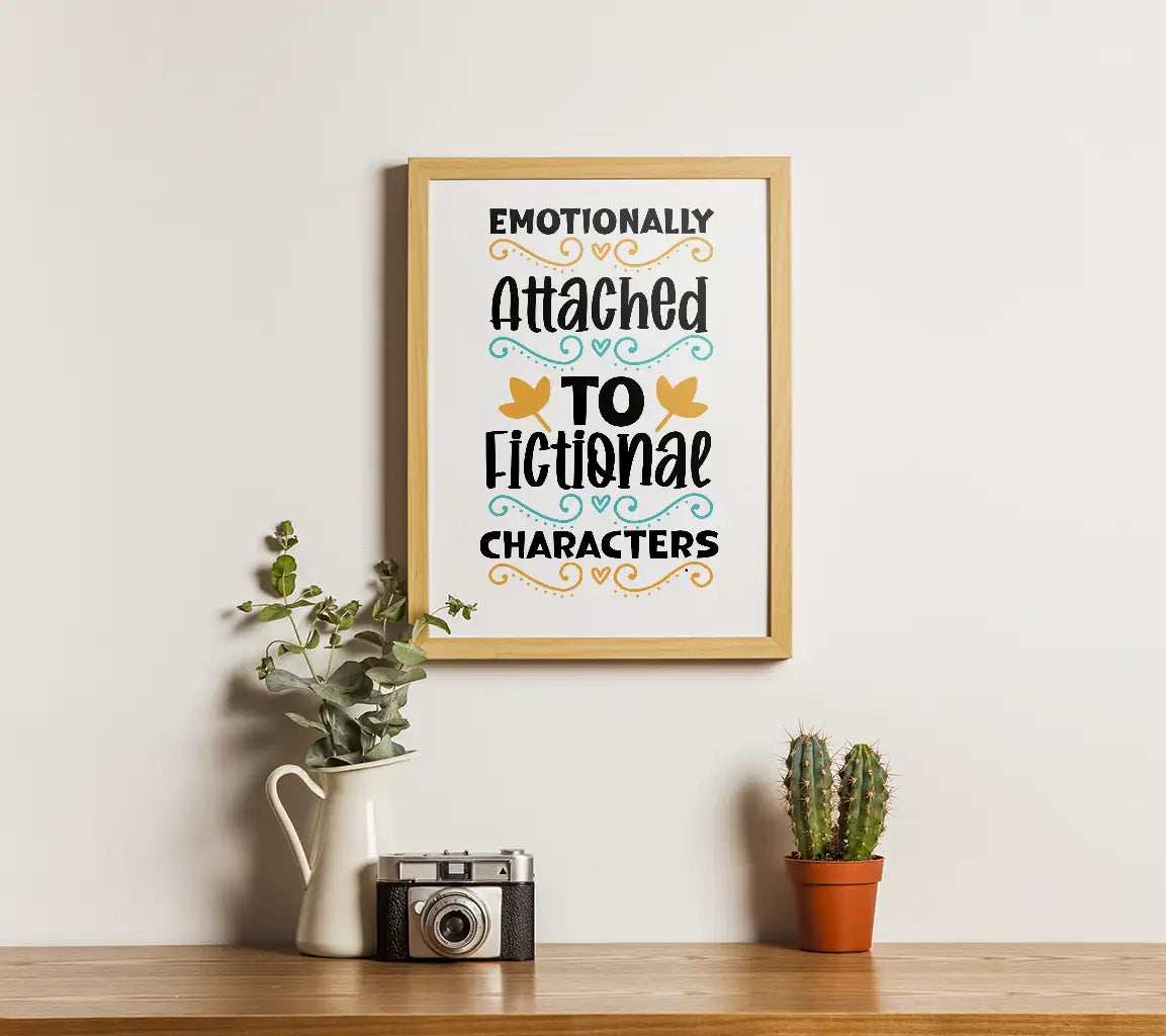 Emotionally Attached To Fictional Characters SVG - Huge Porch Sign SVG