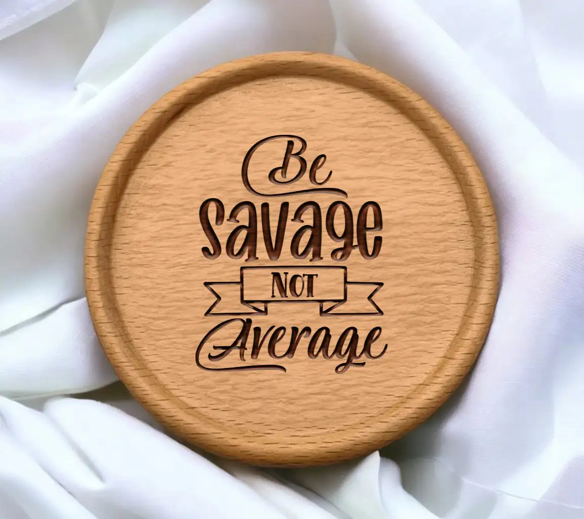 Be Savage Not Average  Quote SVG - Water Tracker Design SVG